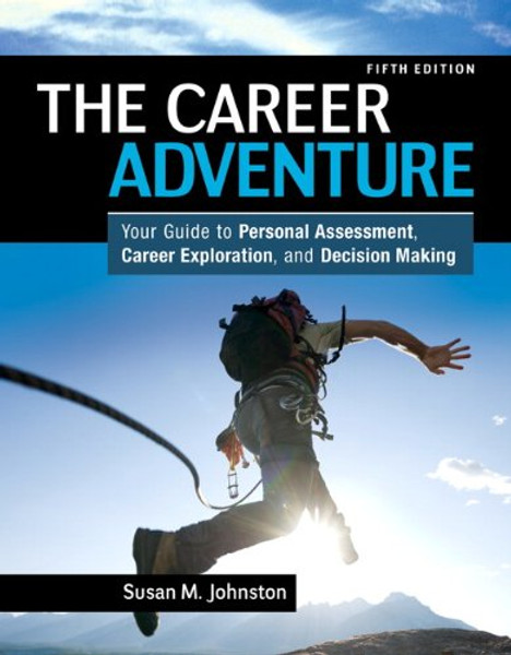 The Career Adventure: Your Guide to Personal Assessment, Career Exploration, and Decision Making (5th Edition)