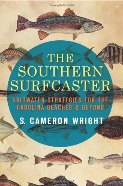 The Southern Surfcaster:: Saltwater Strategies for the Carolina Beaches & Beyond