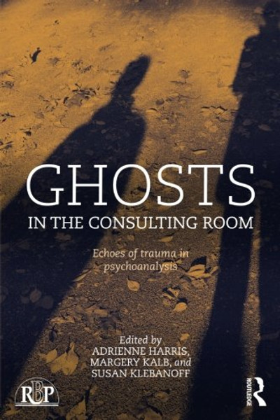 Ghosts in the Consulting Room: Echoes of Trauma in Psychoanalysis (Relational Perspectives Book Series)