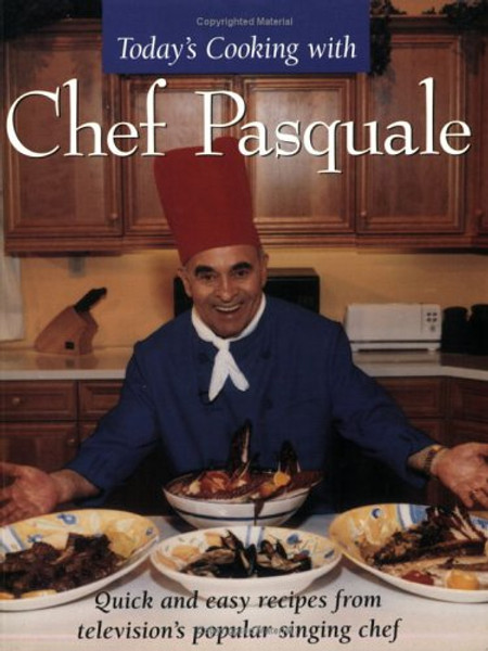Today's Cooking With Chef Pasquale: Quick and Easy Recipes from Television's Popular Chef