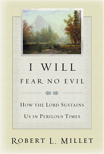 I Will Fear No Evil: How the Lord Sustains Us in Perilous Times