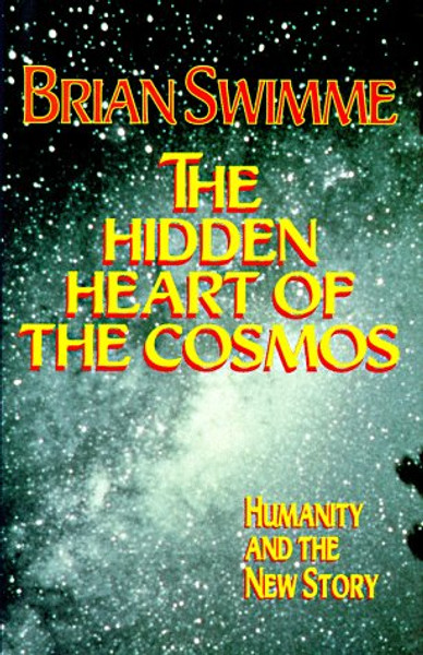 The Hidden Heart of the Cosmos: Humanity and the New Story (Ecology & Justice)