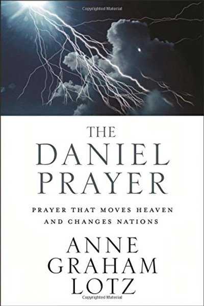 The Daniel Prayer: Prayer That Moves Heaven and Changes Nations