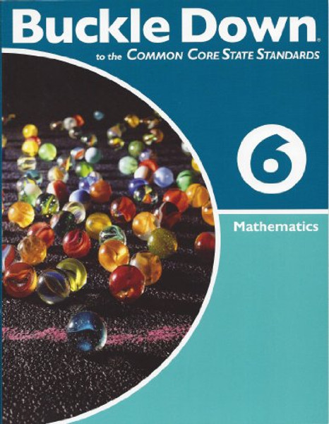 Buckle Down Common to the Core State Standards Mathematics, Grade 6 Math