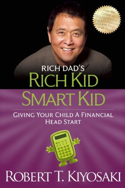 Rich Kid Smart Kid: Giving Your Child a Financial Head Start (Rich Dad's (Paperback))