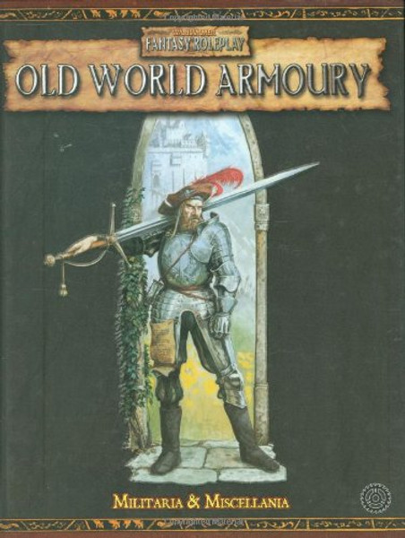 Old World Armoury: Miscellanea and Militaria (Warhammer Fantasy Roleplay)