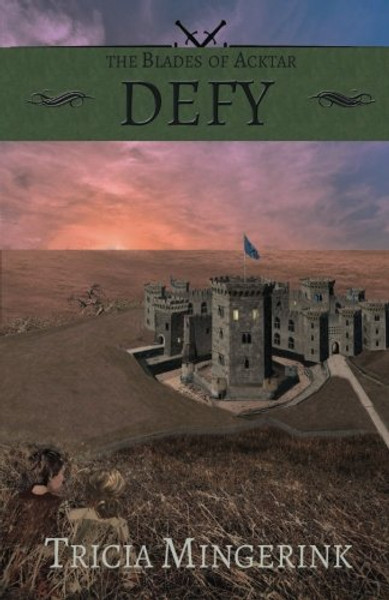 Defy (The Blades of Acktar) (Volume 3)