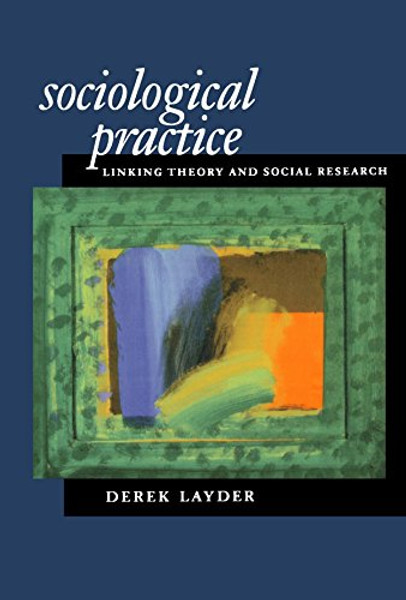 Sociological Practice: Linking Theory and Social Research