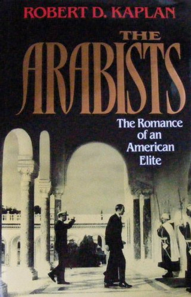 The Arabists: The Romance of an American Elite