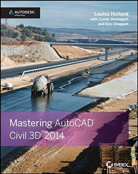 Mastering AutoCAD Civil 3D 2014: Autodesk Official Press