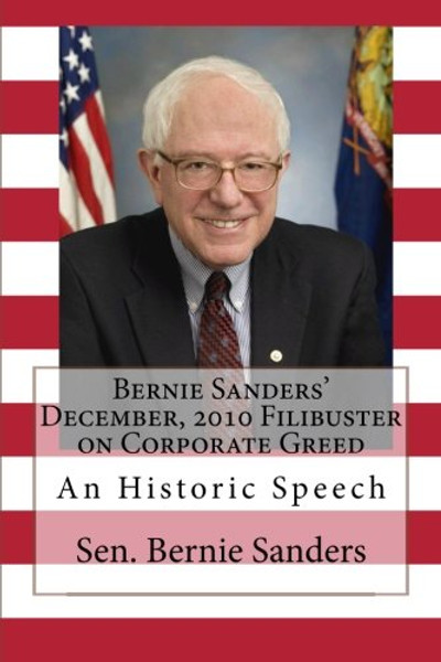 Bernie Sanders' December, 2010 Filibuster on Corporate Greed: An Historic Speech