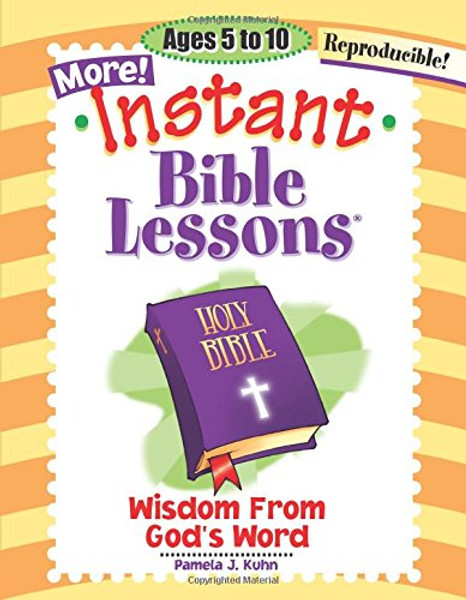 More Instant Bible Lessons: Wisdom from God's Word