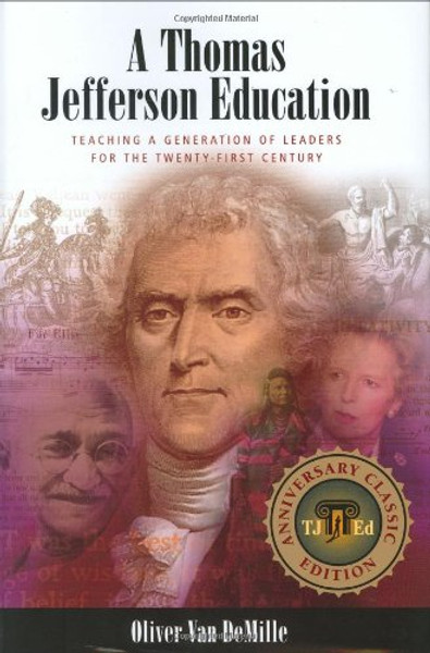 A Thomas Jefferson Education: Teaching a Generation of Leaders for the Twenty-first Century