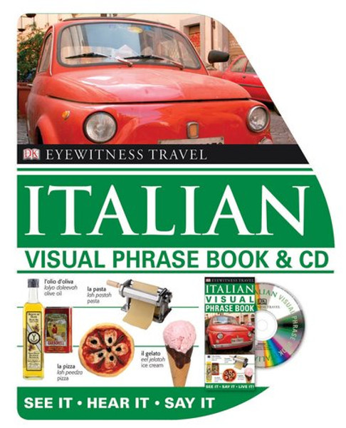 Visual Phrase Book and CD: Italian (Dk Eyewitness Travel Visual Phrase Books)