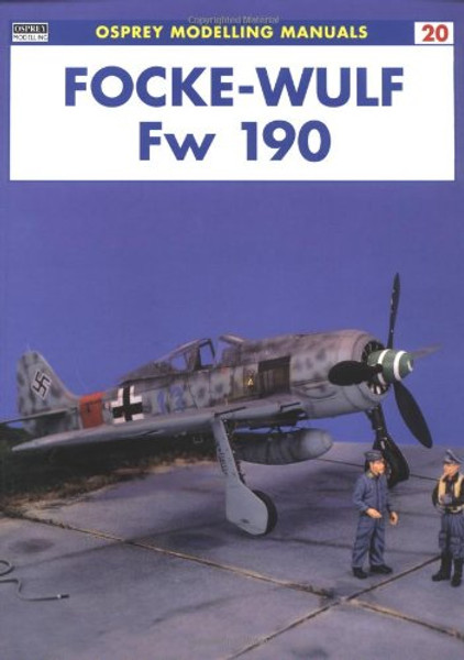 Focke-Wulf Fw 190 (Osprey Modelling Manuals 20)