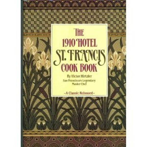 The 1910 Hotel St. Francis Cookbook