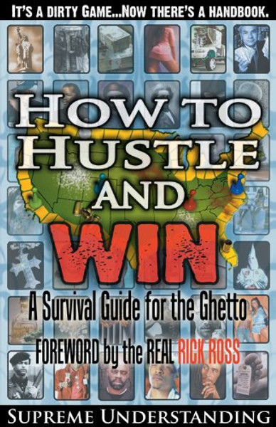 How to Hustle and Win: A Survival Guide for the Ghetto, Part 1