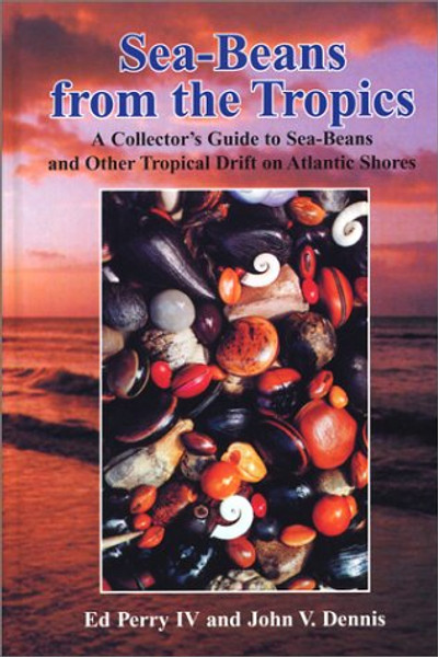 Sea-Beans from the Tropics: A Collector's Guide to Sea-Beans and Other Tropical Drift on Atlantic Shores