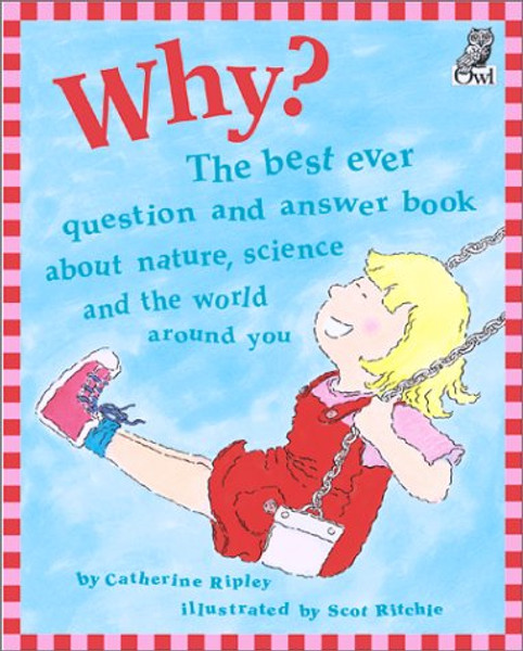 Why?: The best ever question and answer book about nature, science and the world around you (Questions and Answers Storybook)