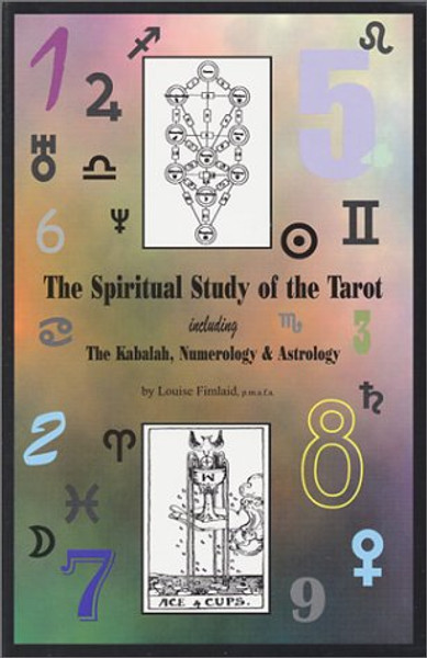 The Spiritual Study of the Tarot including The Kabalah, Numerology, & Astrology