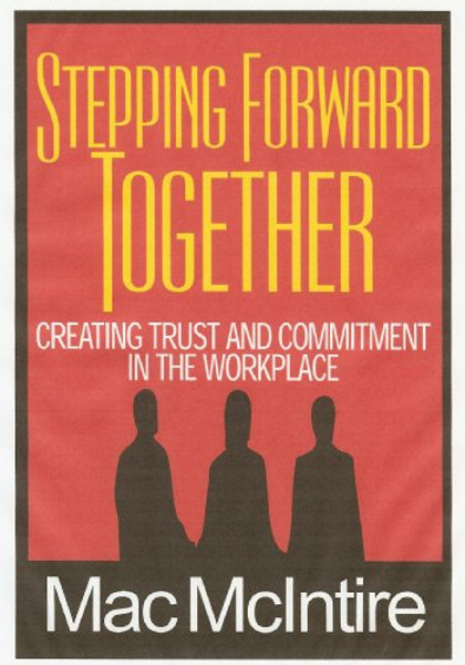 Stepping Forward Together: Creating Trust and Commitment in the Workplace