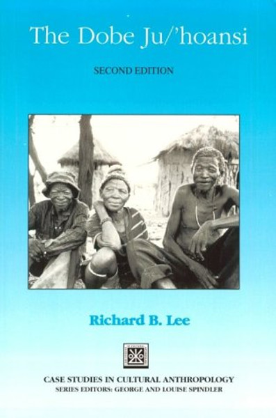The Dobe Ju/hoansi (Case Studies in Cultural Anthropology)