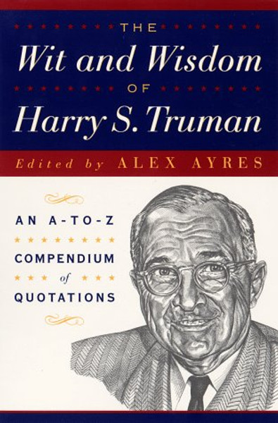 Wit and Wisdom of Harry S. Truman (Wit and Wisdom Series)