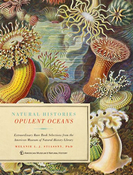 Opulent Oceans: Extraordinary Rare Book Selections from the American Museum of Natural History Library (Natural Histories)
