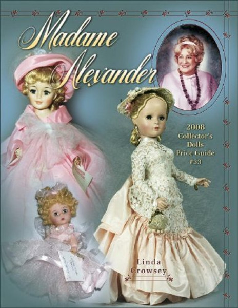 Madame Alexander 2008 Collector's Dolls Price Guide #33 (Madame Alexander Collector's Dolls Price Guide)