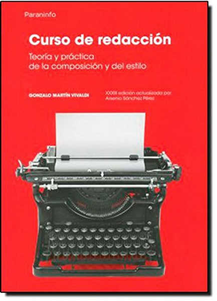 Curso De Redaccion: Teoria Y Practica De LA Composicion Y Del Estilo (Spanish Edition)