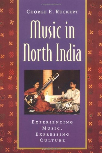 Music in North India: Experiencing Music, Expressing Culture (Global Music Series)