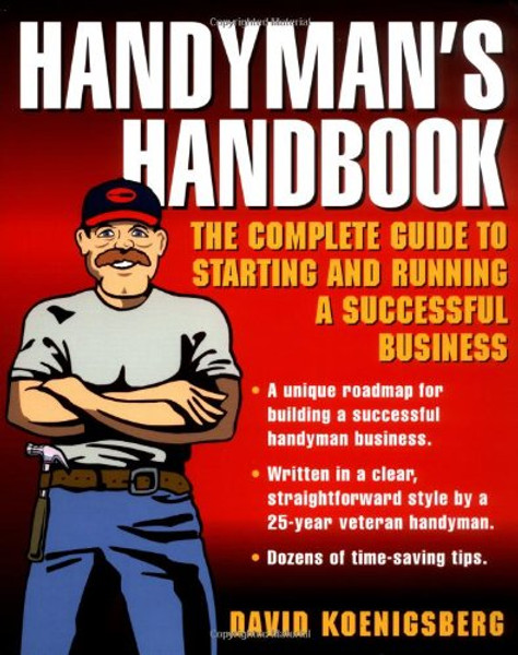 Handyman's Handbook : The Complete Guide to Starting and Running a Successful Business