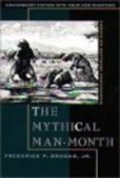 The Mythical Man-Month: Essays on Software Engineering