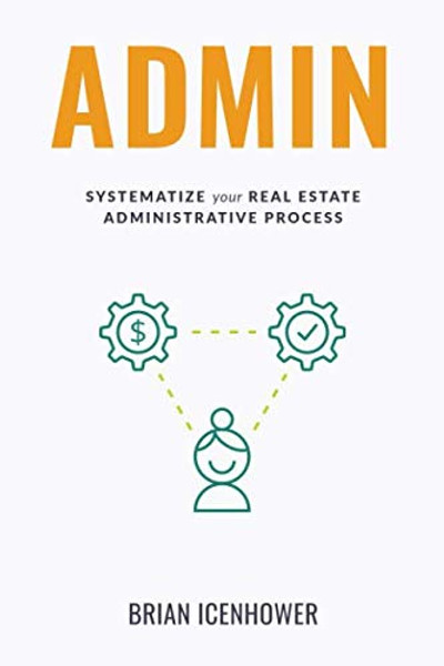 ADMIN: Systematize Your Real Estate Administrative Process