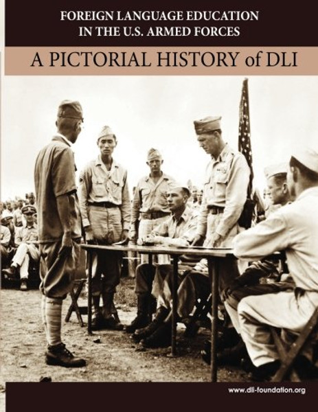 Foreign Language Education in the U.S. Armed Forces: A Pictorial History of DLI