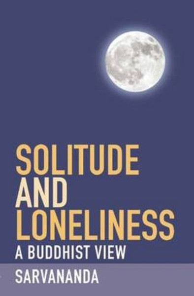 Solitude and Loneliness: A Buddhist View