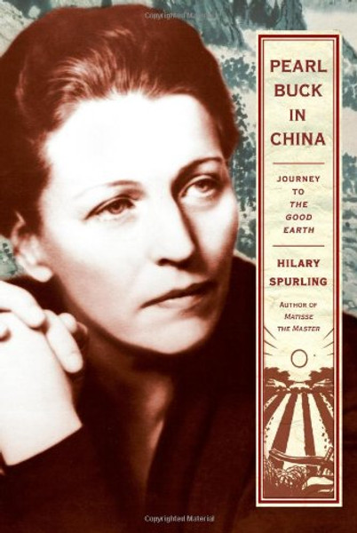 Pearl Buck in China: Journey to The Good Earth