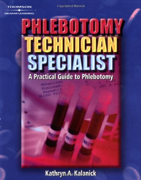 Phlebotomy Technician Specialist (Medical Lab Technician Solutions to Enhance Your Courses!)
