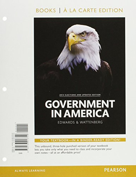 Government in America, 2014 Elections and Updates Edition, Book a la Carte Edition (16th Edition)