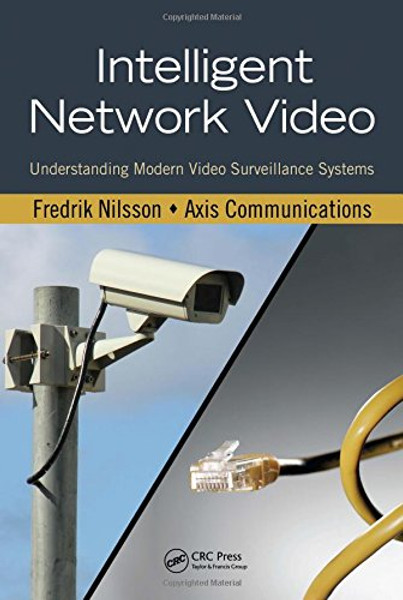 Intelligent Network Video: Understanding Modern Video Surveillance Systems