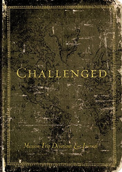 Challenged (Mission Trip Devotions & Journal)