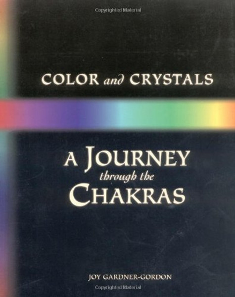 Color and Crystals: A Journey Through the Chakras (Crystals and New Age)