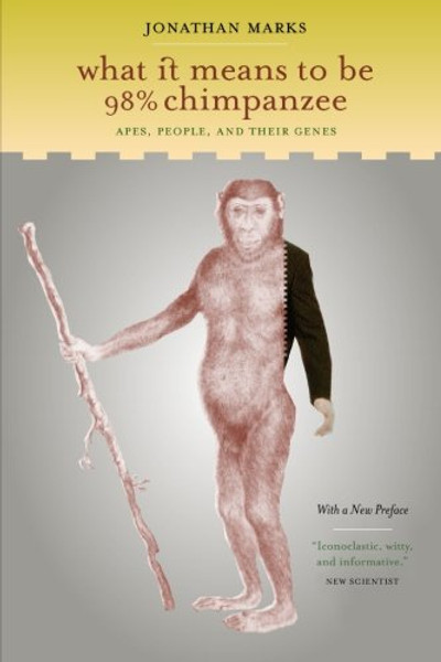 What it Means to be 98% Chimpanzee: Apes, People, and their Genes