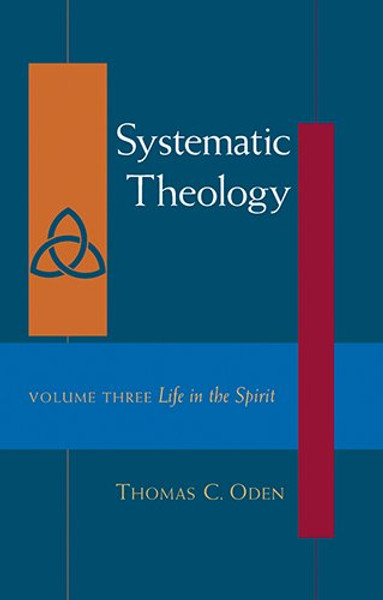 3: Systematic Theology, Vol. Three: Life in the Spirit