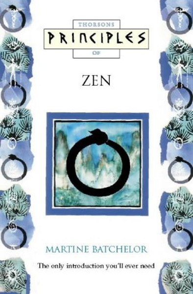 Principles of Zen: The Only Introduction You'll Ever Need (Thorsons principles series)