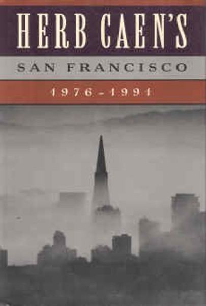 Herb Caen's San Francisco: 1976-1991