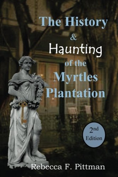 The History and Haunting of the Myrtles Plantation, 2nd Edition