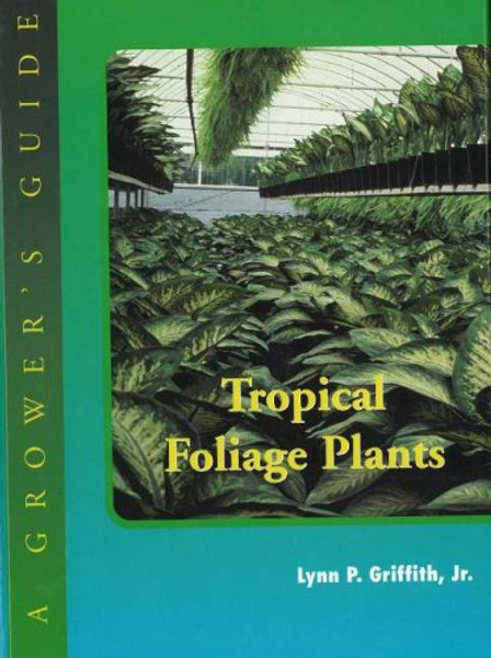 Tropical Foliage Plants: A Grower's Guide