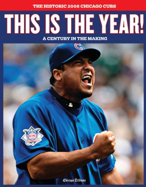 This is the Year! The Historic 2008 Chicago Cubs