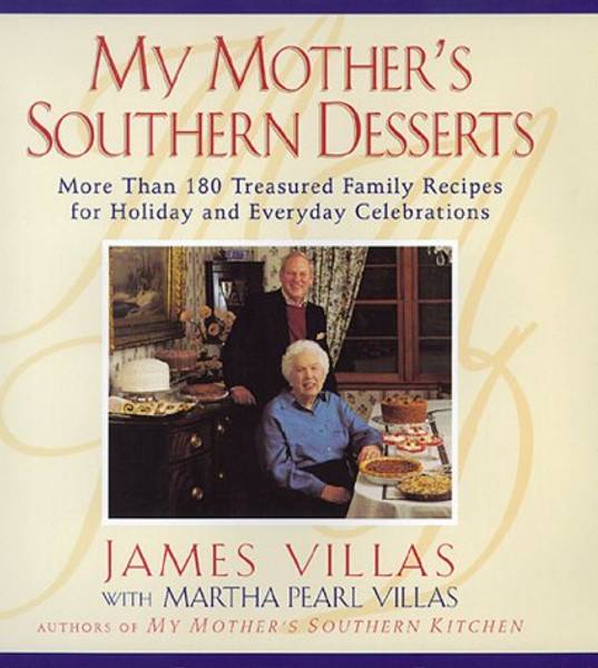 My Mother's Southern Desserts : More Than 180 Treasured Family Recipes for Holiday and Everyday Celebration